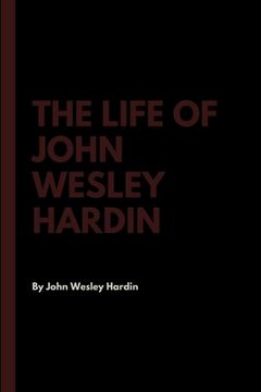 portada The Life of John Wesley Hardin (en Inglés)