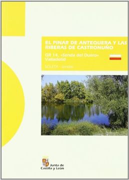 portada EL PINAR DE ANTEQUERA Y LAS RIBERAS DE CASTRONUÑO: GR 14, 'SENDA DEL DUERO' VALLADOLID (in Spanish)