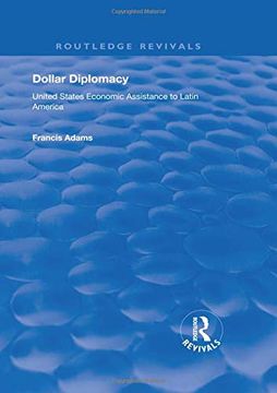 portada Dollar Diplomacy: United States Economic Assistance to Latin America (en Inglés)