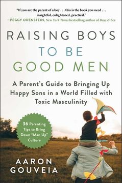 portada Raising Boys to be Good Men: A Parent'S Guide to Bringing up Happy Sons in a World Filled With Toxic Masculinity 