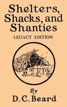 portada Shelters, Shacks, And Shanties (Legacy Edition): Designs For Cabins And Rustic Living (en Inglés)