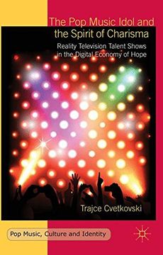 portada The Pop Music Idol and the Spirit of Charisma: Reality Television Talent Shows in the Digital Economy of Hope (Pop Music, Culture and Identity)