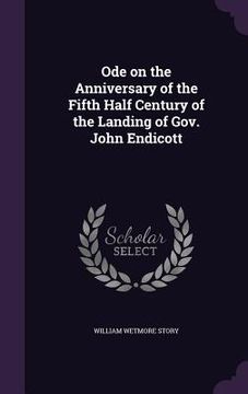 portada Ode on the Anniversary of the Fifth Half Century of the Landing of Gov. John Endicott (en Inglés)
