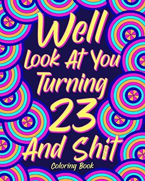 portada Well Look at you Turning 23 and Shit Coloring Book (in English)
