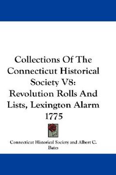 portada collections of the connecticut historical society v8: revolution rolls and lists, lexington alarm 1775 (in English)