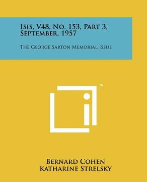 portada isis, v48, no. 153, part 3, september, 1957: the george sarton memorial issue (in English)