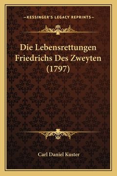 portada Die Lebensrettungen Friedrichs Des Zweyten (1797) (en Alemán)
