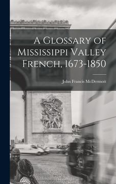 portada A Glossary of Mississippi Valley French, 1673-1850