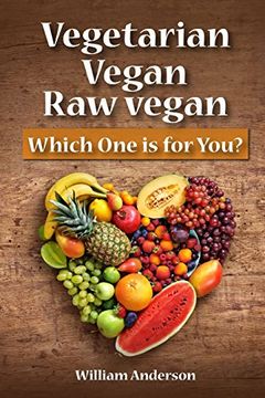 portada Vegetarian, Vegan, raw Vegan: Which one is for You? (en Inglés)