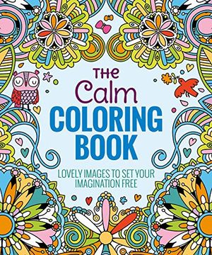 portada The Calm Coloring Book: Lovely Images to Set Your Imagination Free (en Inglés)