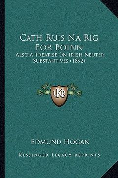 portada cath ruis na rig for boinn: also a treatise on irish neuter substantives (1892) (en Inglés)