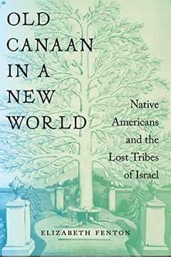 portada Old Canaan in a new World: Native Americans and the Lost Tribes of Israel (North American Religions) (en Inglés)