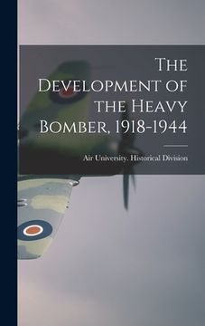 portada The Development of the Heavy Bomber, 1918-1944 (en Inglés)
