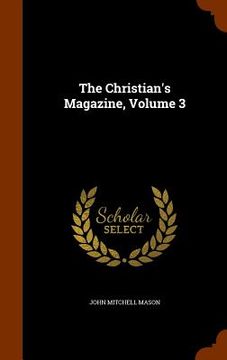 portada The Christian's Magazine, Volume 3 (en Inglés)