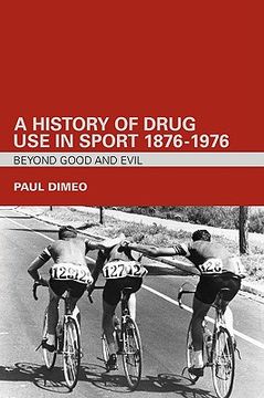 portada a history of drug use in sport: 1876 1976: beyond good and evil (en Inglés)