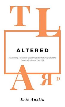portada Altered: Discovering Unforeseen joy Through the Suffering That has Drastically Altered Your Life (en Inglés)