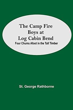 portada The Camp Fire Boys at log Cabin Bend; Four Chums Afoot in the Tall Timber 
