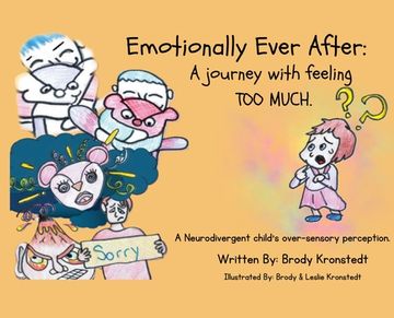 portada Emotionally Ever After: A Journey with Feeling TOO Much: A neurodivergent child's over-sensory perception. (in English)