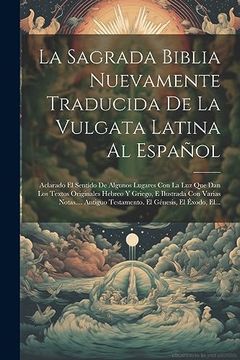 Libro La Sagrada Biblia Nuevamente Traducida De La Vulgata Latina Al ...