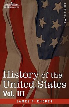 portada history of the united states: from the compromise of 1850 to the mckinley-bryan campaign of 1896, vol. iii (in eight volumes) (en Inglés)