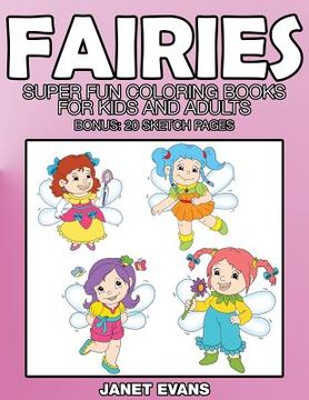 portada Fairies: Super Fun Coloring Books for Kids and Adults (Bonus: 20 Sketch Pages) (in English)