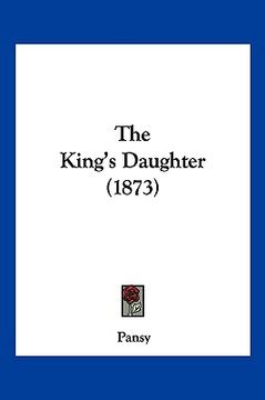 portada the king's daughter (1873) (en Inglés)
