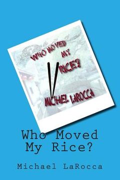 portada Who Moved My Rice? (in English)