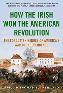 portada How the Irish won the American Revolution: The Forgotten Heroes of America's war of Independence (en Inglés)