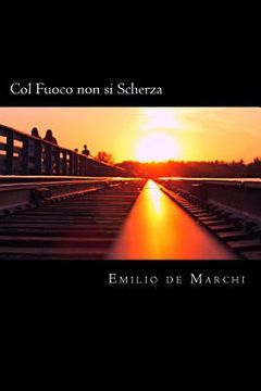 portada Col Fuoco non si Scherza (Italian Edition) (in Italian)