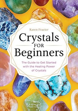 portada Crystals for Beginners: The Guide to Get Started with the Healing Power of Crystals (in English)