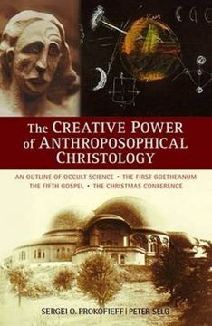 portada The Creative Power of Anthroposophical Christology: An Outline of Occult Science the First Goetheanum the Fifth Gospel the Christmas Conference 