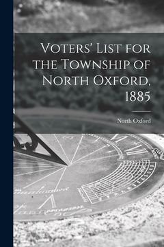 portada Voters' List for the Township of North Oxford, 1885 [microform] (in English)