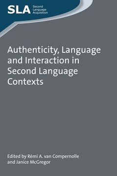 portada Authenticity, Language And Interaction In Second Language Contexts (second Language Acquisition) (en Inglés)
