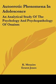 portada autoerotic phenomena in adolescence: an analytical study of the psychology and psychopathology of onaism