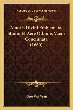 portada Amoris Divini Emblemata, Studio Et Aere Othonis Vaeni Concinnata (1660) (en Latin)