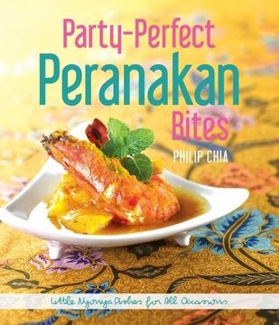 portada Party-Perfect Peranakan Bites: Little Nyonya Dishes for All Occasions (en Inglés)