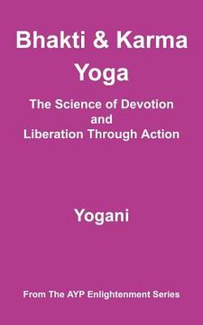 portada bhakti & karma yoga - the science of devotion and liberation through action (en Inglés)