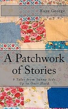 portada A Patchwork of Stories: 9 Tales From Sunny Side up to Over Hard (en Inglés)