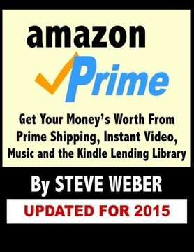 portada Amazon Prime: Get Your Money's Worth From Prime Shipping, Instant Video, Music, and the Kindle Lending Library 