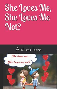 portada She Loves me, she Loves me not? 100 Answers to all Your “She Loves me, she Loves me Not? ” Questions. (in English)