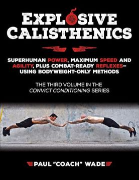 portada Explosive Calisthenics (Convict Conditioning, 3) (en Inglés)