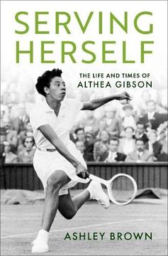 portada Serving Herself: The Life and Times of Althea Gibson (en Inglés)