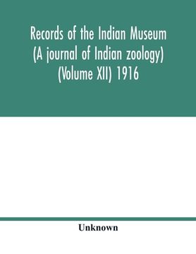 portada Records of the Indian Museum (A journal of Indian zoology) (Volume XII) 1916 (en Inglés)
