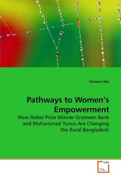 portada Pathways to Women?s Empowerment: How Nobel Prize Winner Grameen Bank and Muhammad Yunus Are Changing the Rural Bangladesh
