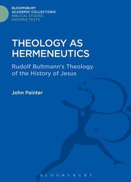 portada Theology as Hermeneutics: Rudolf Bultmann's Interpretation of the History of Jesus (in English)
