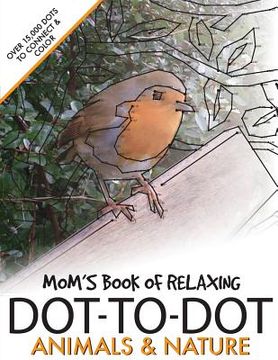portada Mom's Book of Relaxing Dot-to-dot: Animals & Nature (en Inglés)