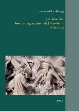 portada Jahrblatt der Interessengemeinschaft Historische Armbrust: 2022 (en Alemán)