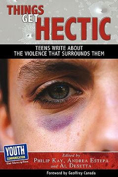 portada things get hectic: teens write about the violence that surrounds them (in English)