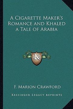 portada a cigarette maker's romance and khaled a tale of arabia (in English)