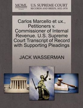 portada carlos marcello et ux., petitioners v. commissioner of internal revenue. u.s. supreme court transcript of record with supporting pleadings (in English)